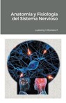 Anatomia y Fisiologia del Sistema Nervioso II - Ludwing Romero - 9798201918293
