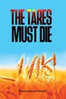 The Tares Must Die - Akwasi Agyemang Prempeh - 9798201929152