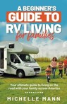 A Beginner's Guide to RV Living for Families - MICHELLE MANN,  Mann - 9798201940782