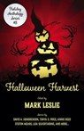 Halloween Harvest - Holiday Anthology ; Mark Leslie ; Annie Reed ; David H. Hendrickson ; Tao Wong ; Steven Mohan, Jr. ; Tonya D. Price ; David Stier ; Jason A. Adams ; Barbara G. Tarn ; Stefon Mears ; R.W. Wallace ; Lisa Silverthorne - 9798201951917