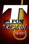 T is for Treason - Tim Trott - 9798201957766