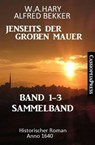 Sammelband Jenseits der Großen Mauer Band 1-3: Historischer Roman Anno 1644 - Alfred Bekker ; W. A. Hary - 9798201959388