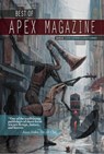 Best of Apex Magazine: Volume 1 - Jason Sizemore ; Lesley Conner - 9798201969943