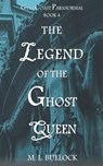 The Legend of the Ghost Queen - Bullock M.L. Bullock - 9798201972806