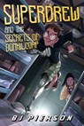 SuperDrew and the Secrets of Donhil Corp - BJ Pierson - 9798201981907