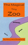 The Magical Tiny Zoo - Mary Jane Dougherty - 9798201988982