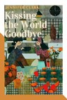 Kissing the World Goodbye - Jennifer Clark - 9798201991067