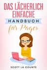 Das Lächerlich Einfache Handbuch für Pages - Scott La Counte - 9798201999995