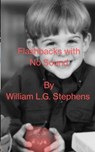 Flashbacks With No Sound - STEPHENS,  William - 9798210591166