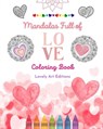 Mandalas Full of Love | Coloring Book for Everyone | Unique Mandalas Source of Infinite Creativity, Love and Peace - Lovely Art Editions - 9798211311442