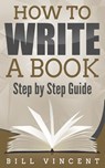 How to Write a Book - Bill Vincent - 9798211457430