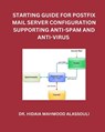 Starting Guide for Postfix Mail Server Configuration Supporting Anti-Spam and Anti-Virus - Hidaia Mahmood Alassouli - 9798211951570