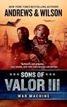 Sons of Valor III: War Machine - Brian Andrews ; Jeffrey Wilson - 9798212184458