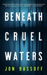 Beneath Cruel Waters - Jon Bassoff - 9798212184816