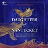 Daughters of Nantucket -  - 9798212223706
