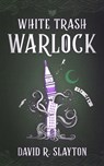 White Trash Warlock - David R. Slayton - 9798212256193