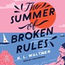 The Summer of Broken Rules -  - 9798212425698