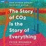 The Story of CO2 Is the Story of Everything: How Carbon Dioxide Made Our World -  - 9798212701662