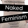Naked Feminism: Breaking the Cult of Female Modesty -  - 9798212959193