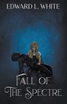 Fall of the Spectre - WHITE,  Edward L. - 9798215000830