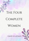 The Four Complete Women - OMER SULAYMAN - 9798215011225