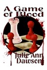 A Game of Blood - Julie Ann Dawson - 9798215013571
