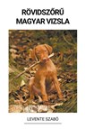 Rövidsz¿r¿ Magyar Vizsla - Levente Szabó - 9798215026120