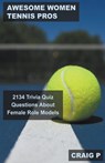 Awesome Women Tennis Pros - P,  Craig - 9798215046463