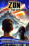 Zon: The Explorer - Maureen A. Miller - 9798215064719