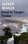 Dood in Tanger: Thriller - Alfred Bekker - 9798215080238