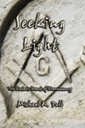 Seeking Light: The Esoteric Heart of Freemasonry - Michael R. Poll - 9798215083529