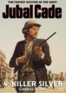 Killer Silver (Jubal Cade Western #4) - Charles R. Pike - 9798215084250
