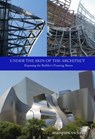 Under the Skin of the Architect: Exposing the Builder’s Framing Bones - Marques Vickers - 9798215100097