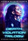 Death Violations: Stories from The District - Nicole Kurtz - 9798215113844