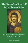 The Birth of the True Self in the Human Being - DIETZFELBINGER,  Konrad - 9798215118566