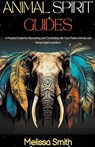 Animal Spirit Guides - Melissa Smith - 9798215126738