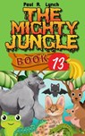 The Mighty Jungle - Paul A. Lynch - 9798215127322