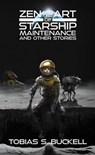 Zen and the Art of Starship Maintenance and Other Stories - Tobias S. Buckell - 9798215136119