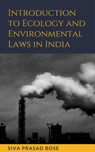 Introduction to Ecology and Environmental Laws in India - Siva Prasad Bose - 9798215153772