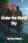 Under the Starry Sky - Sam Adams - 9798215167632