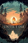 Until I Die - Beverly N.D. Clopton - 9798215169865