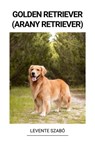 Golden Retriever (Arany Retriever) - Levente Szabó - 9798215178348