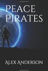 Peace Pirates - Alex Anderson - 9798215189795