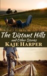 The Distant Hills and Other Stories - Kaje Harper - 9798215190722
