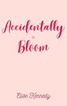 Accidentally in Bloom - Elise Kennedy - 9798215207659