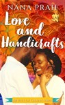 Love and Handicrafts - Nana Prah - 9798215249543