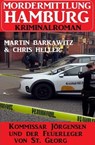 Kommissar Jörgensen und der Feuerleger von St. Georg: Mordermittlung Hamburg Kriminalroman - Martin Barkawitz ; Chris Heller - 9798215255988
