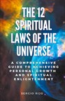 The 12 Spiritual Laws of the Universe - Sergio Rijo - 9798215271902