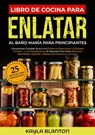 Libro De Cocina Para Enlatar Al Baño María Para Principiantes - Kayla Blanton - 9798215306420