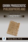 Greek Presocratic Philosophers and Sophists: A Short Introduction - Doug West - 9798215319062